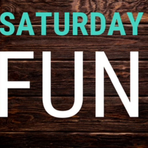 SATURDAY FUN EVENT